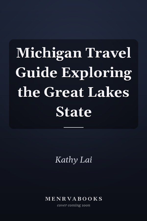 Michigan Travel Guide Exploring the Great Lakes State