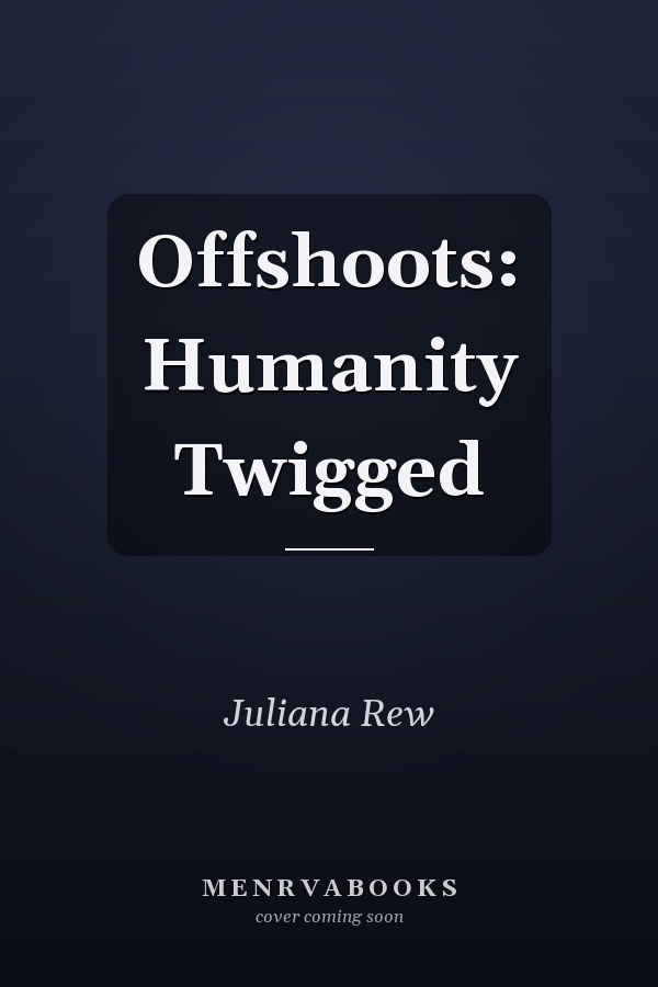 Offshoots: Humanity Twigged