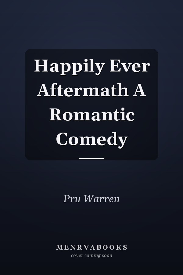 Happily Ever Aftermath A Romantic Comedy