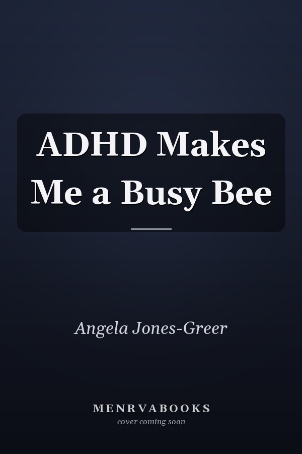 ADHD Makes Me a Busy Bee