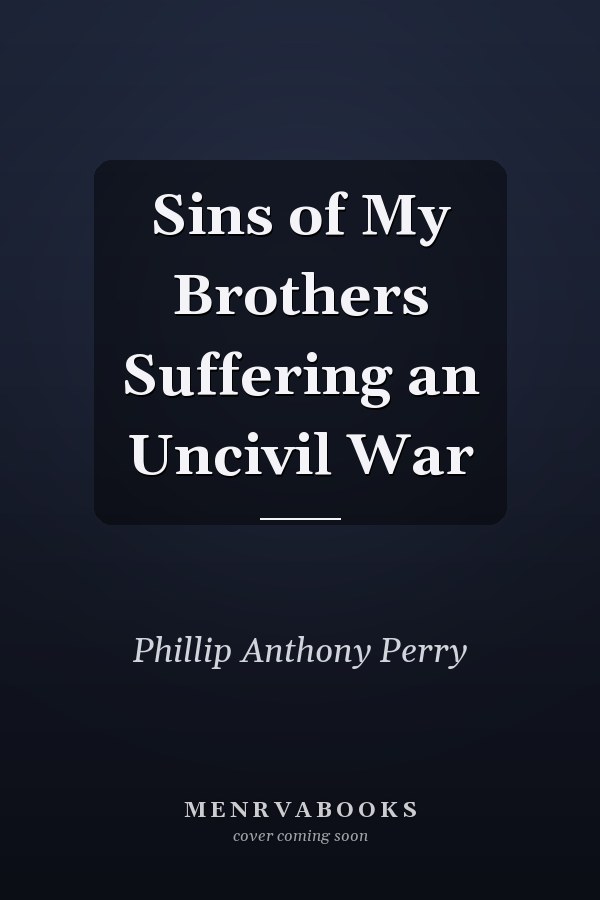 Sins of My Brothers Suffering an Uncivil War