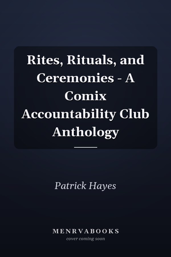 Rites, Rituals, and Ceremonies - A Comix Accountability Club Anthology