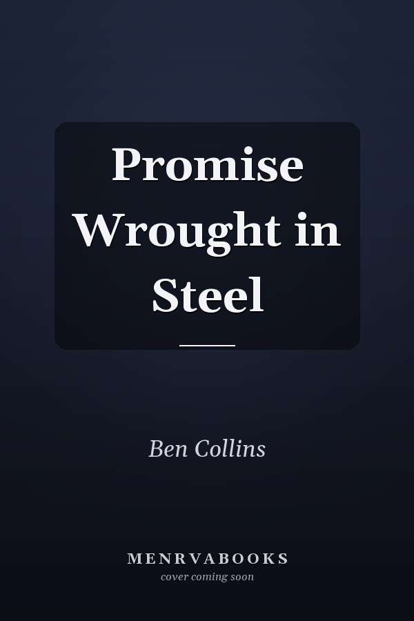 Promise Wrought in Steel