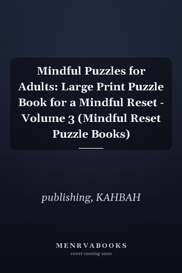 Mindful Puzzles for Adults: Large Print Puzzle Book for a Mindful Reset - Volume 3 (Mindful Reset Puzzle Books)