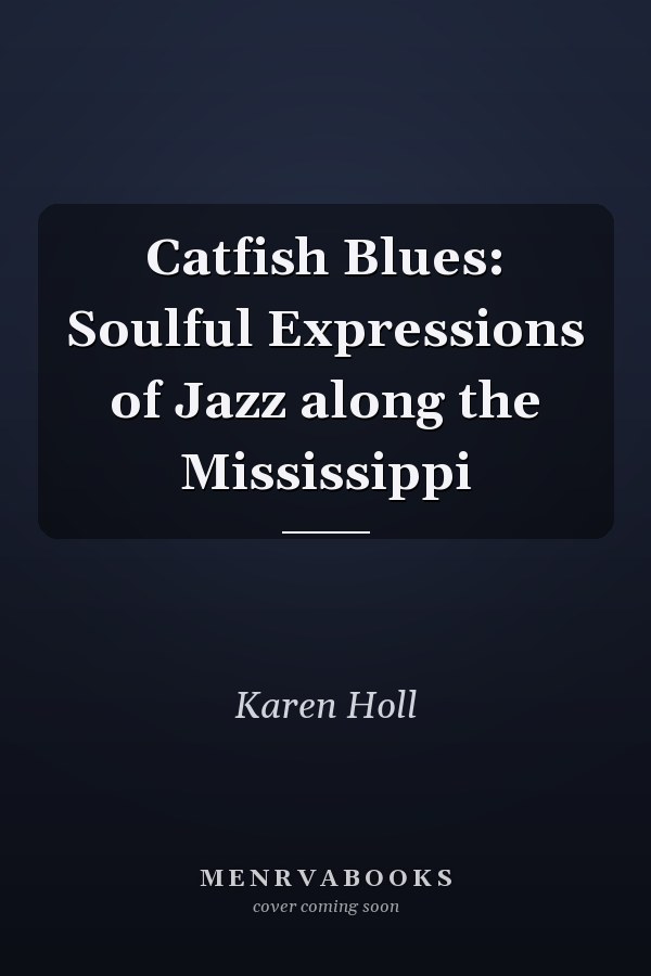 Catfish Blues: Soulful Expressions of Jazz along the Mississippi