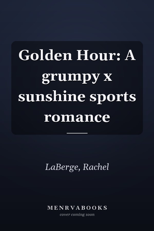 Golden Hour: A grumpy x sunshine sports romance