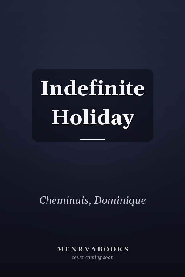 Indefinite Holiday