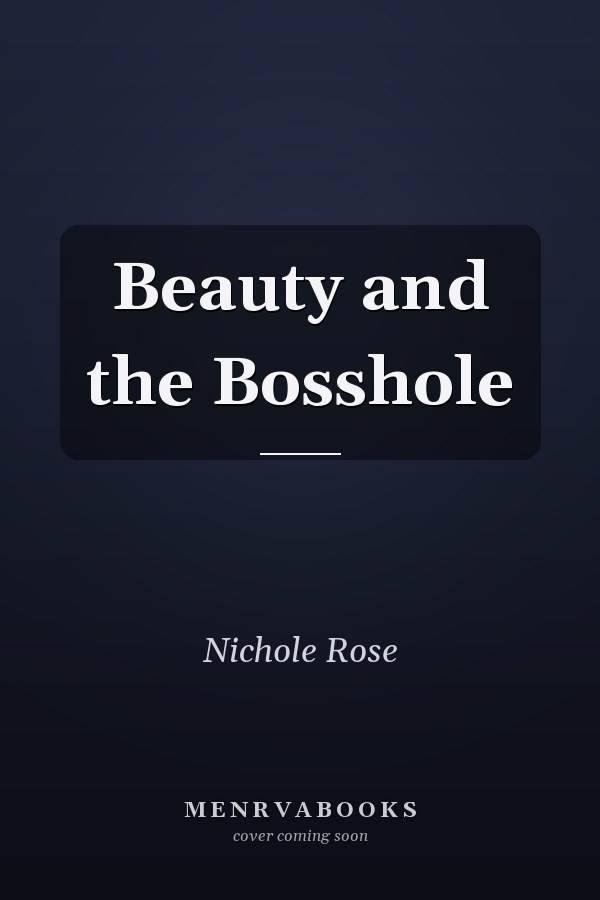 Beauty and the Bosshole