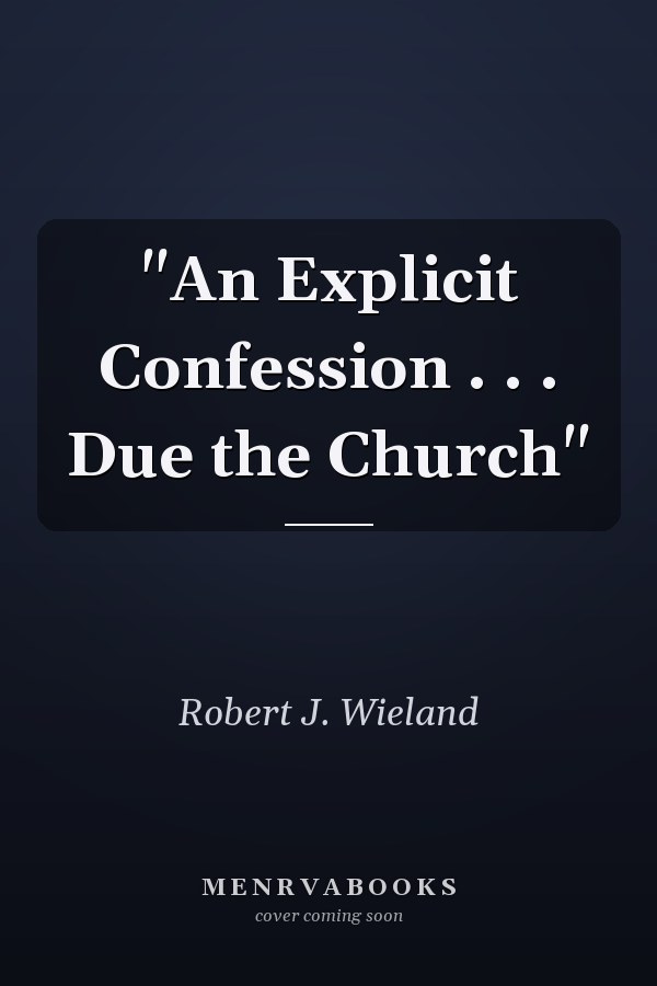 "An Explicit Confession . . . Due the Church"