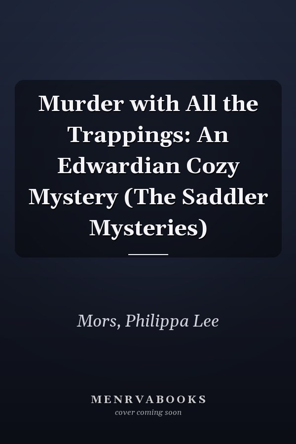 Murder with All the Trappings: An Edwardian Cozy Mystery (The Saddler Mysteries)