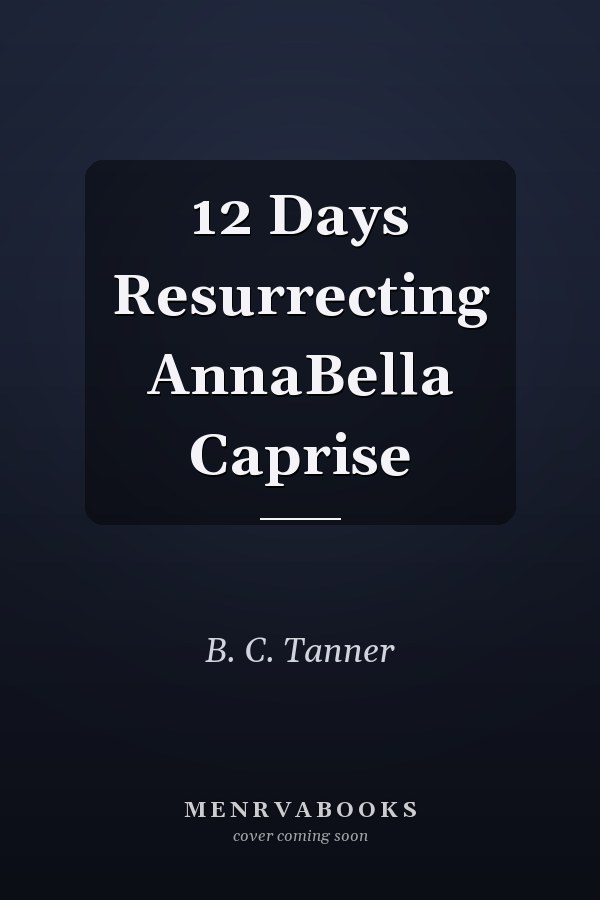 12 Days Resurrecting AnnaBella Caprise