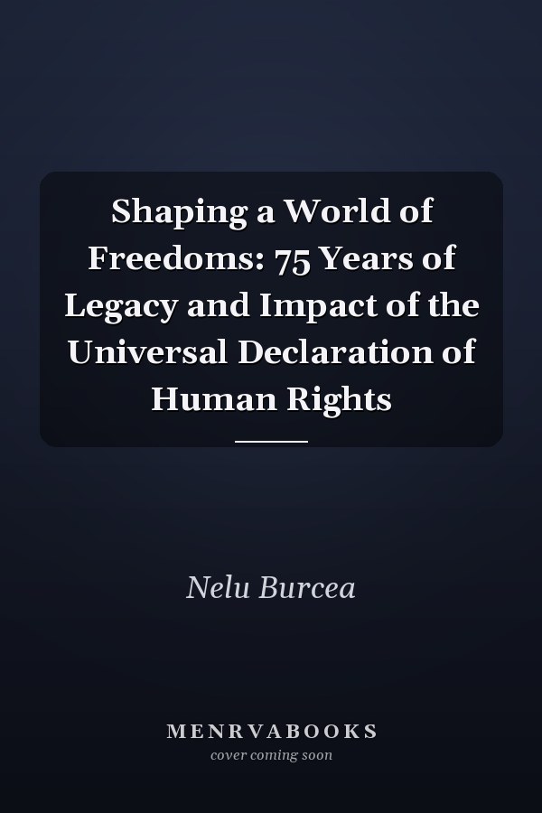 Shaping a World of Freedoms: 75 Years of Legacy and Impact of the Universal Declaration of Human Rights