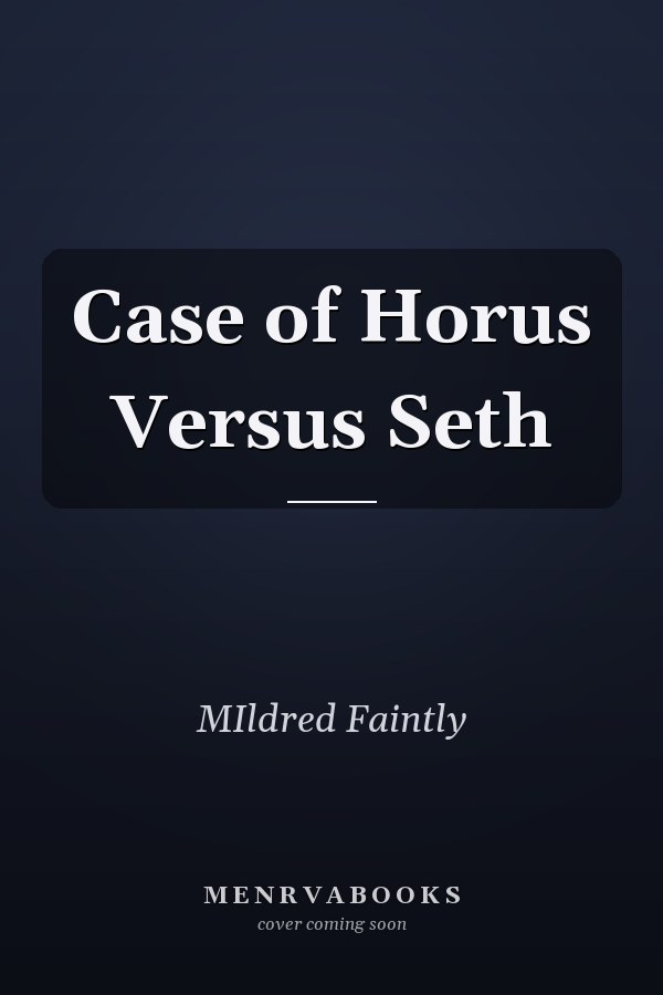 Case of Horus Versus Seth