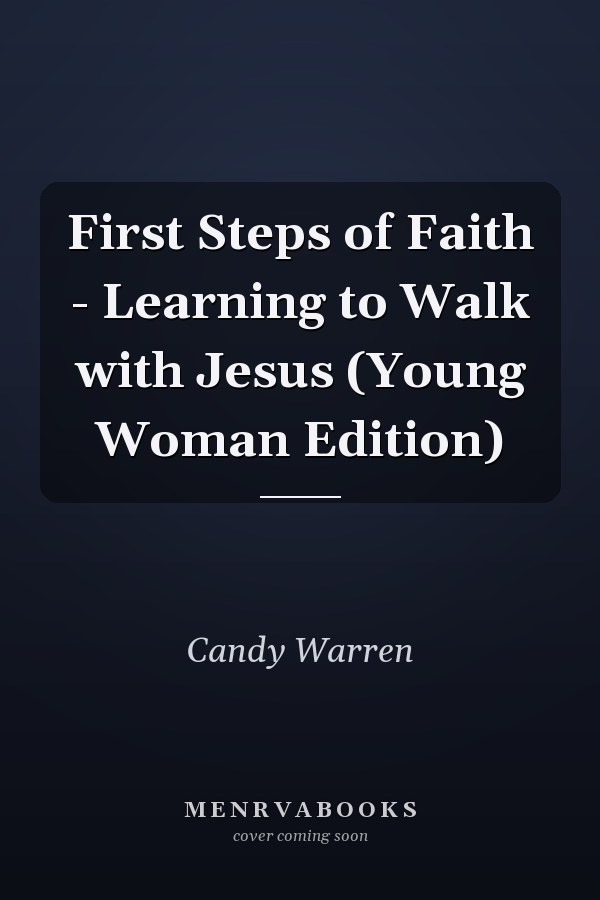First Steps of Faith - Learning to Walk with Jesus (Young Woman Edition)