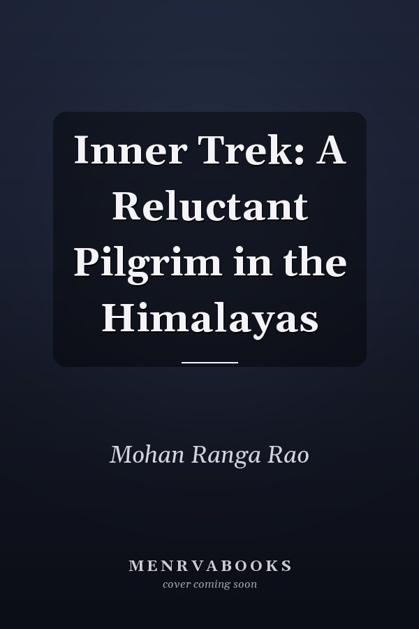 Inner Trek: A Reluctant Pilgrim in the Himalayas