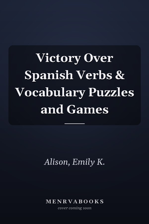 Victory Over Spanish Verbs & Vocabulary Puzzles and Games