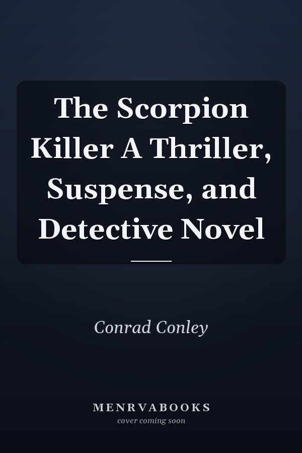 The Scorpion Killer A Thriller, Suspense, and Detective Novel