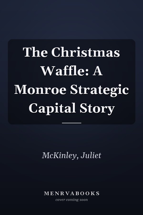 The Christmas Waffle: A Monroe Strategic Capital Story