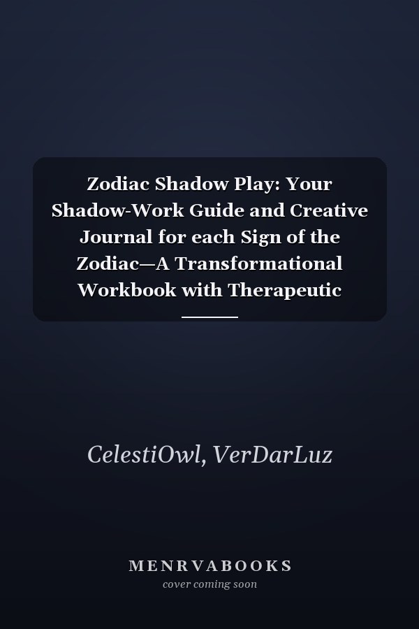 Zodiac Shadow Play: Your Shadow-Work Guide and Creative Journal for each Sign of the Zodiac—A Transformational Workbook with Therapeutic Prompts for Self-Care