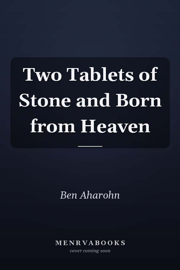 Two Tablets of Stone and Born from Heaven