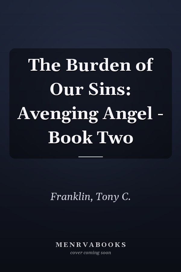 The Burden of Our Sins: Avenging Angel - Book Two