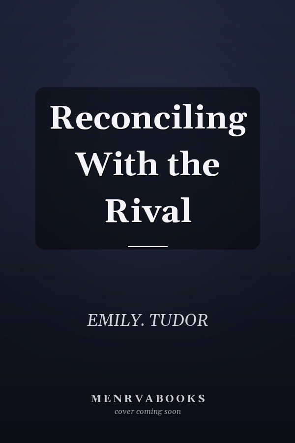 Reconciling With the Rival