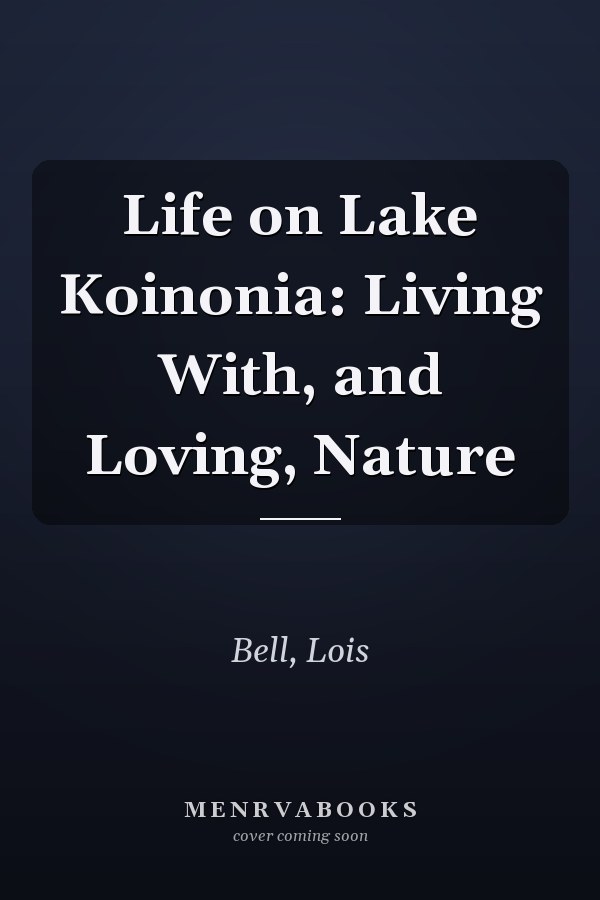 Life on Lake Koinonia: Living With, and Loving, Nature
