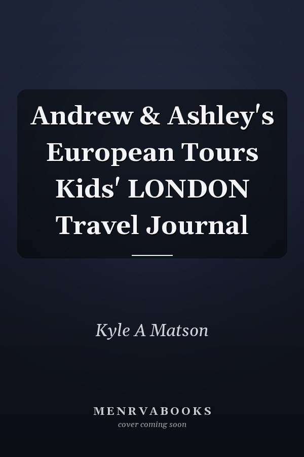 Andrew & Ashley's European Tours Kids' LONDON Travel Journal