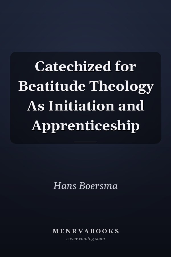 Catechized for Beatitude Theology As Initiation and Apprenticeship