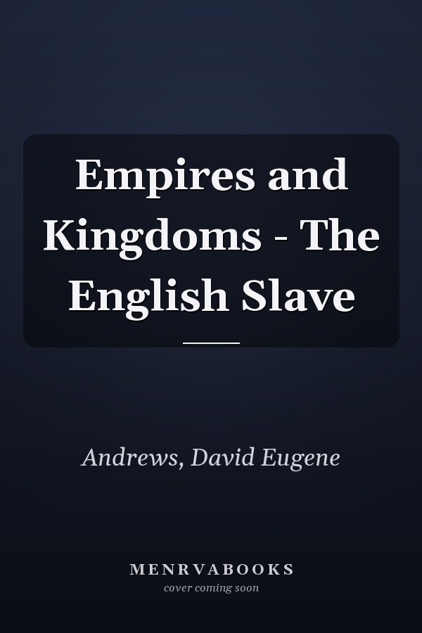 Empires and Kingdoms - The English Slave