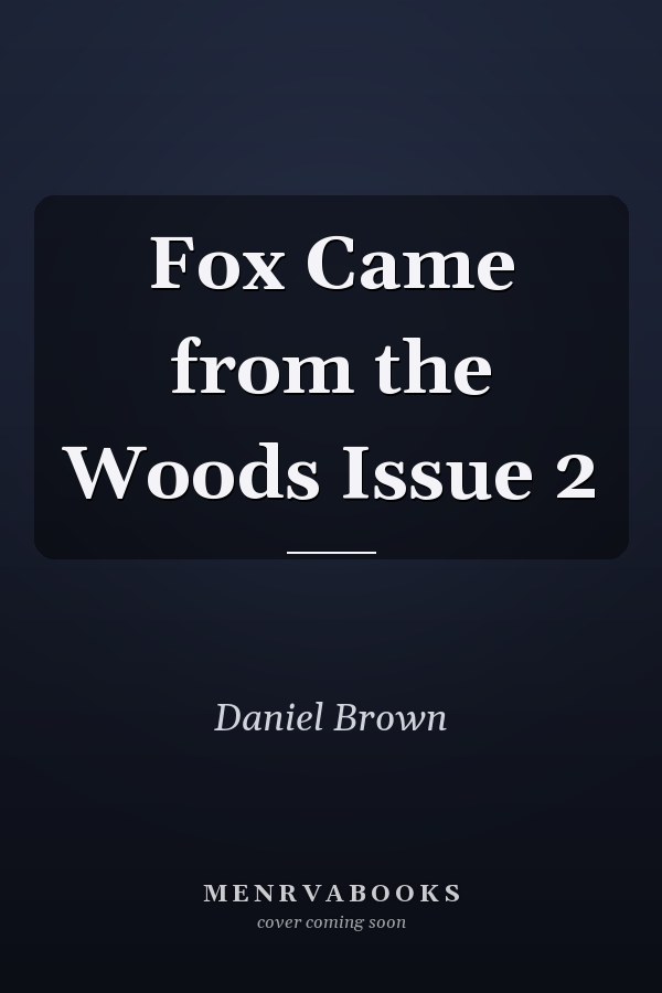 Fox Came from the Woods Issue 2