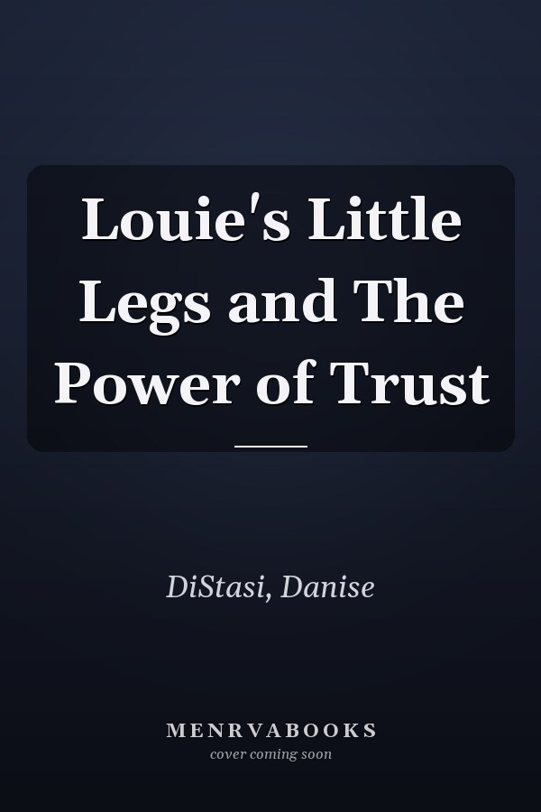Louie's Little Legs and The Power of Trust