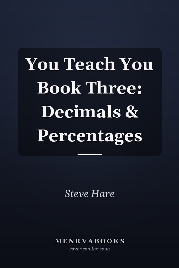You Teach You Book Three: Decimals & Percentages