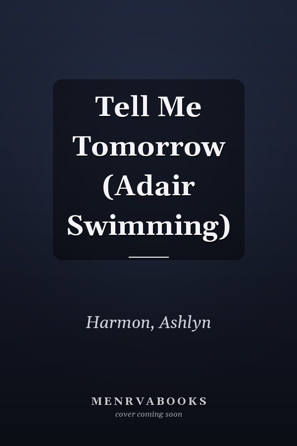 Tell Me Tomorrow (Adair Swimming)