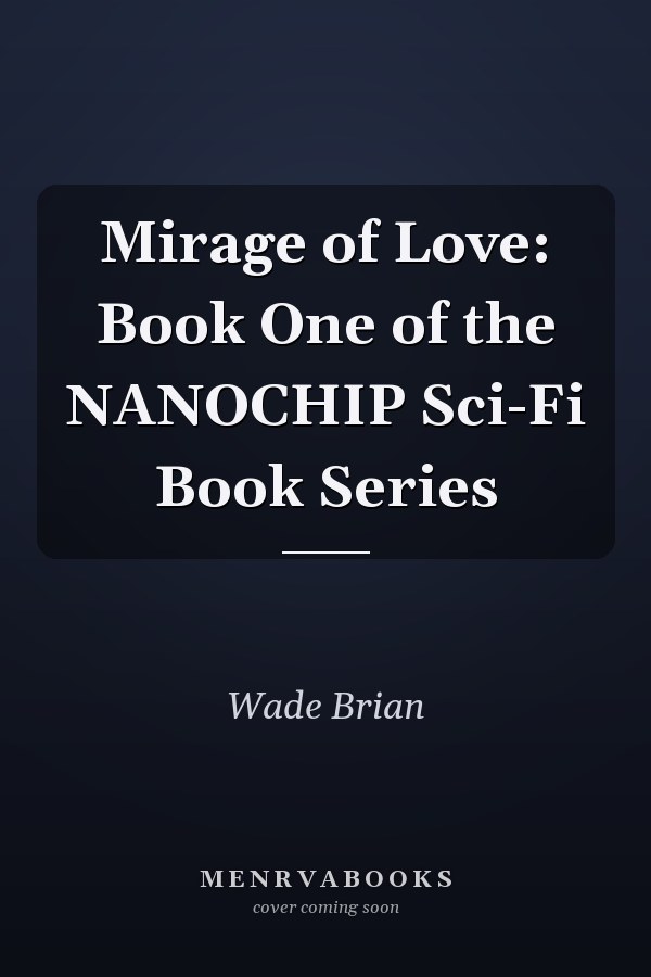Mirage of Love: Book One of the NANOCHIP Sci-Fi Book Series