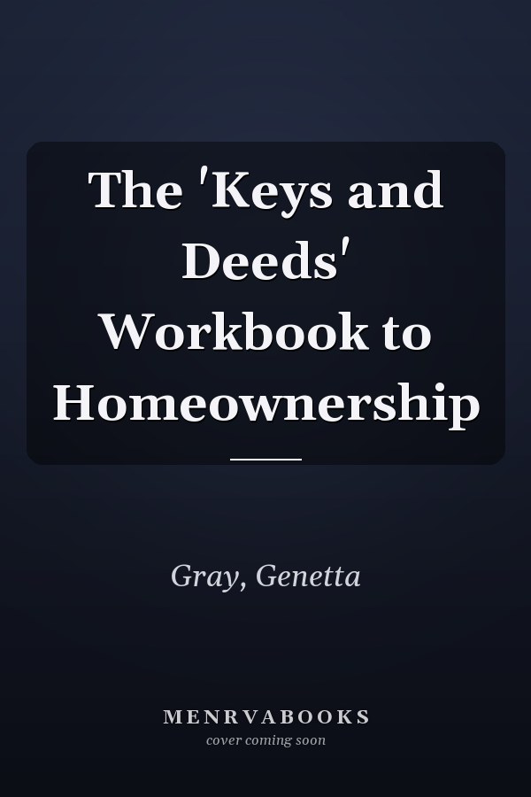 The 'Keys and Deeds' Workbook to Homeownership