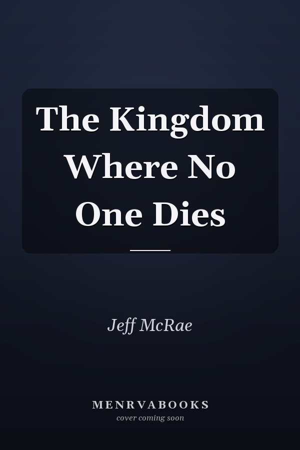 The Kingdom Where No One Dies