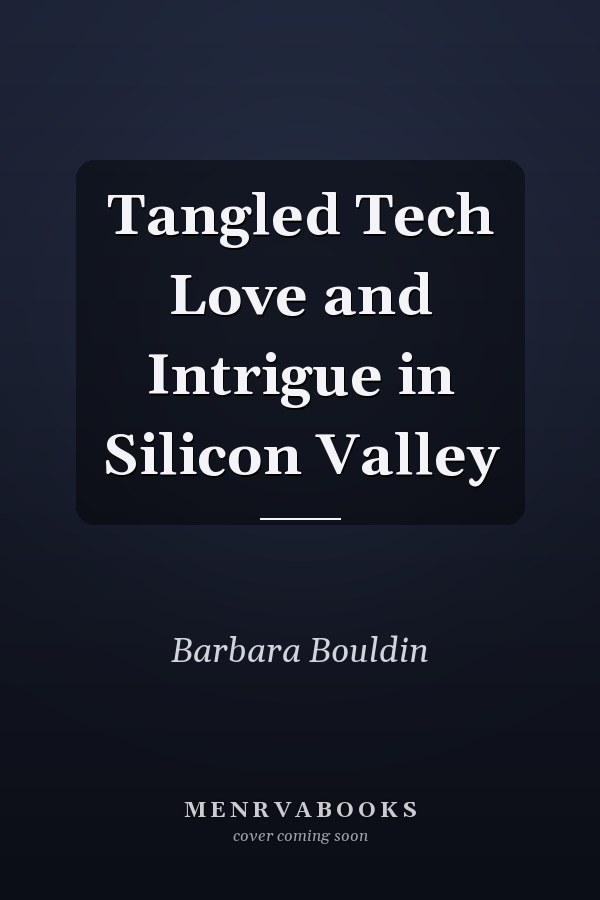 Tangled Tech Love and Intrigue in Silicon Valley