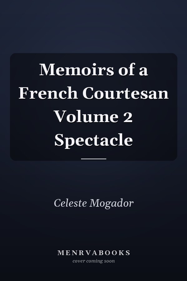 Memoirs of a French Courtesan Volume 2 Spectacle