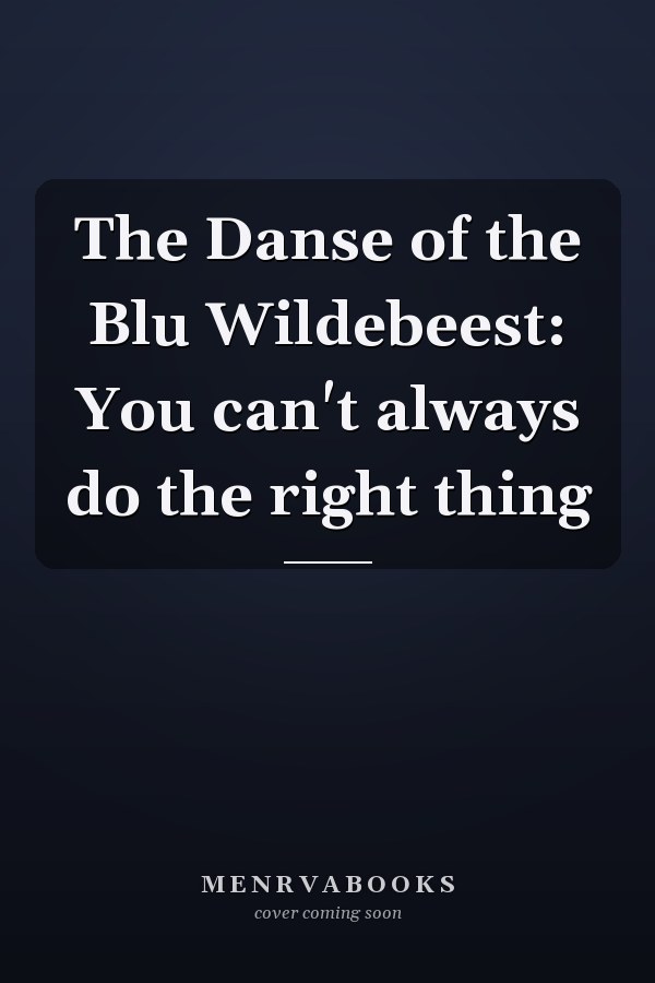 The Danse of the Blu Wildebeest: You can't always do the right thing