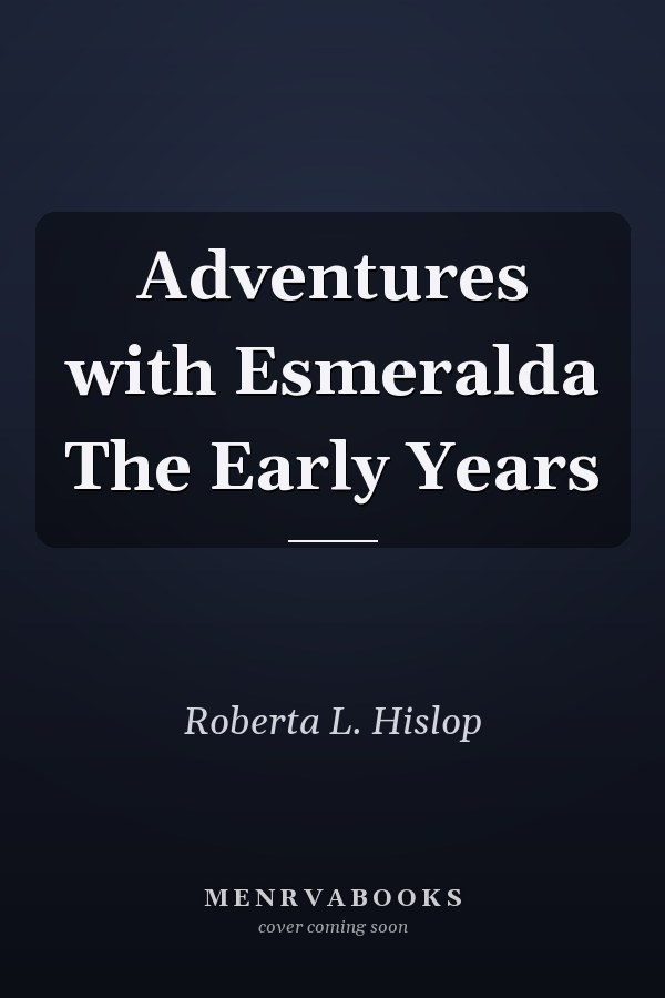 Adventures with Esmeralda The Early Years