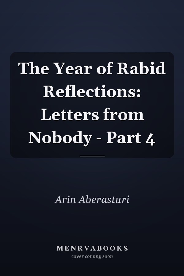The Year of Rabid Reflections: Letters from Nobody - Part 4