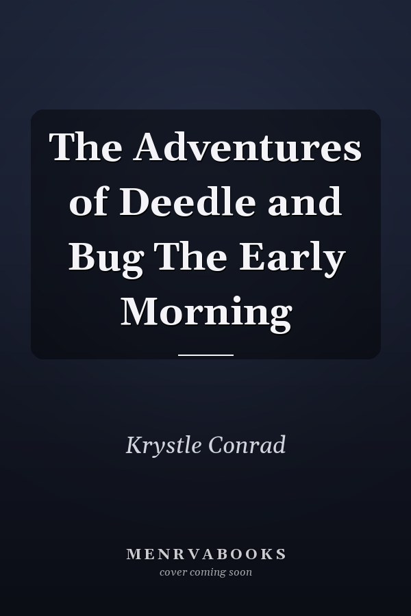 The Adventures of Deedle and Bug The Early Morning