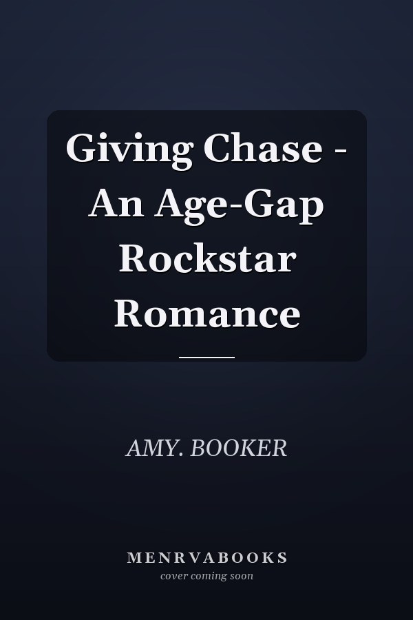 Giving Chase - An Age-Gap Rockstar Romance