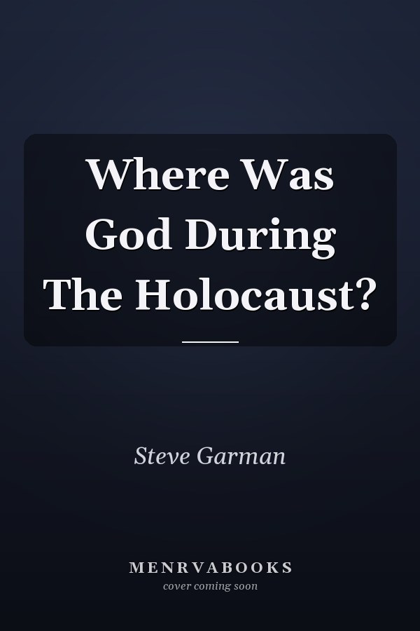 Where Was God During The Holocaust?
