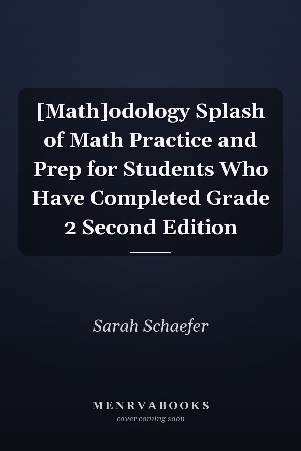 [Math]odology Splash of Math Practice and Prep for Students Who Have Completed Grade 2 Second Edition