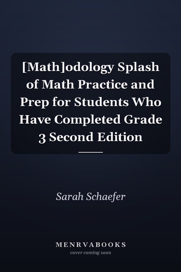 [Math]odology Splash of Math Practice and Prep for Students Who Have Completed Grade 3 Second Edition