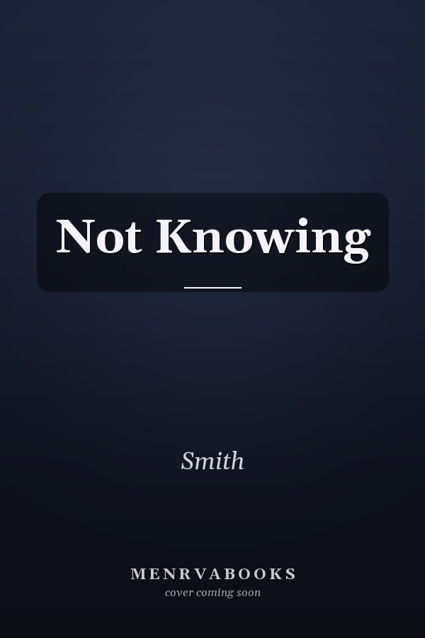 Not Knowing
