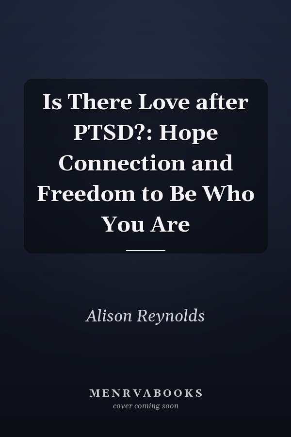 Is There Love after PTSD?: Hope Connection and Freedom to Be Who You Are