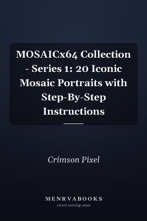 MOSAICx64 Collection - Series 1: 20 Iconic Mosaic Portraits with Step-By-Step Instructions
